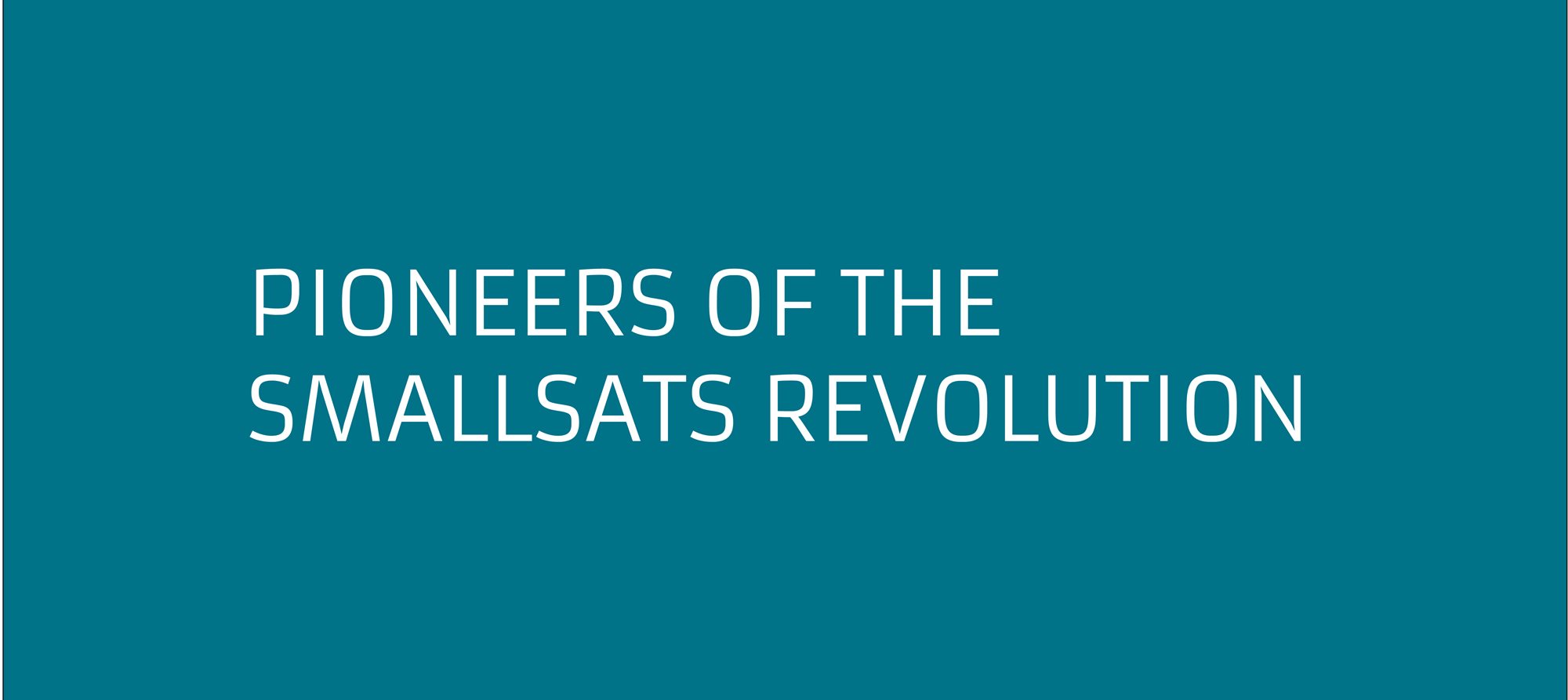 Pioneers of the SmallSats Revolution
